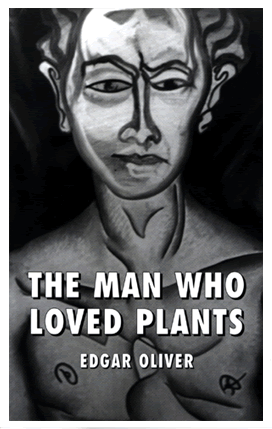 Book Cover of The Man Who Loved Plants by Edgar Oliver